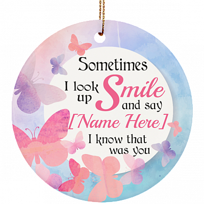 Personalized Butterfly Sometimes I Look Up Smile I Know That Was You Christmas Circle Porcelain Ornament, White, Ceramic Circle Ornament