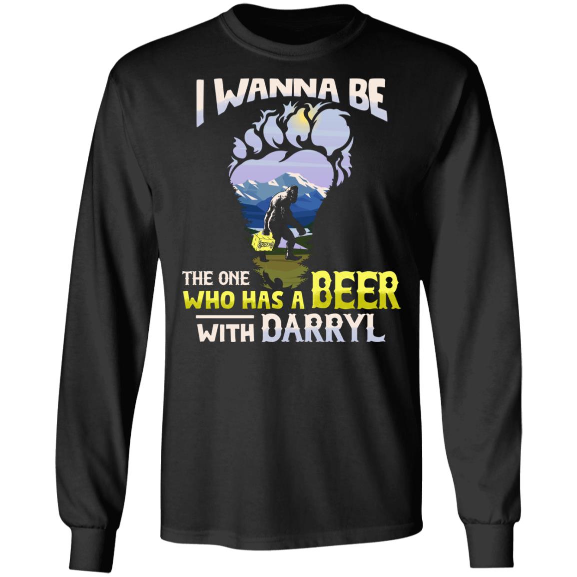 I Wanna Be The One Who Has A Beer With Darryl Hoodie - Long Sleeve - Sweatshirt, Black, Long Sleeve