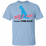 I've Got Your Back T-Shirt - Funny Sarcasm Shirt Saying, Light Blue, Unisex T-Shirt I've Got Your Back T-Shirt - Funny Sarcasm Shirt Saying, Light Blue, Unisex T-Shirt