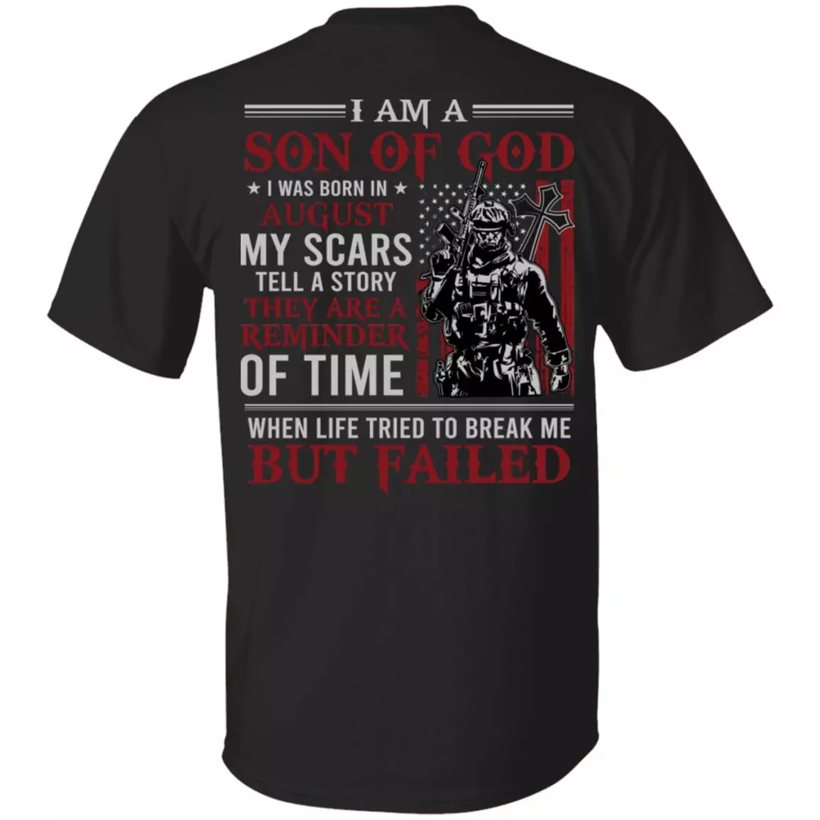 August I Am A Son Of God American Flag Print On Back T-Shirt - American Soldier August Birthday Shirt, Black, Unisex T-Shirt