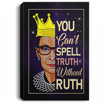 Notorious RBG You Can't Spelll Truth Without Ruth Wrapped Framed Canvas Prints - Unframed Poster - Home Decor Wall Art, White, 0.75'' Framed Canvas
