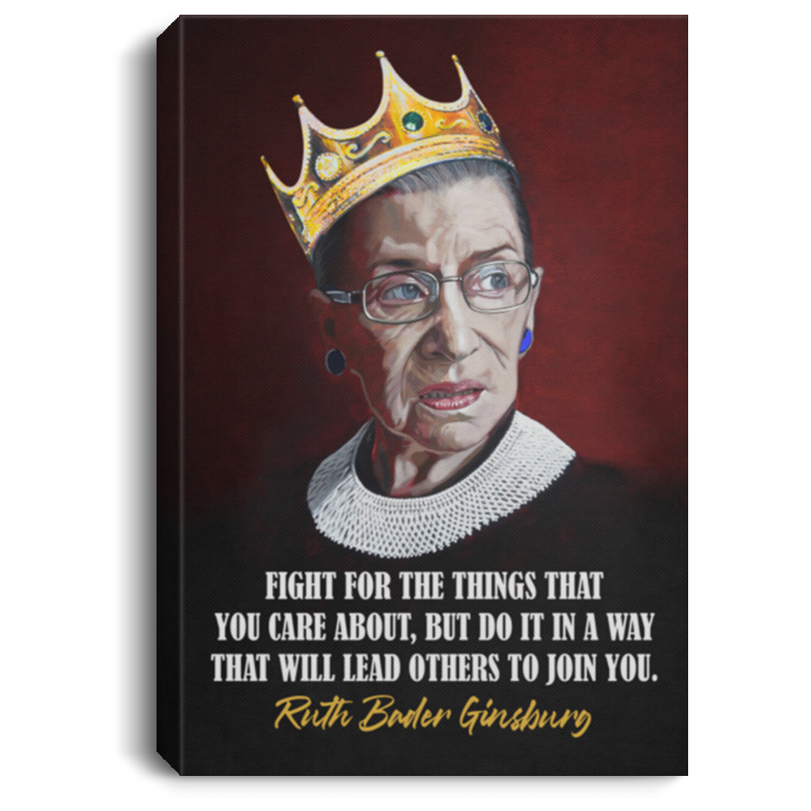 RBG Fight For Things You Care In Way Lead Others To Join Gallery Wrapped Framed Canvas Prints-Unframed Poster, White, 0.75'' Framed Canvas