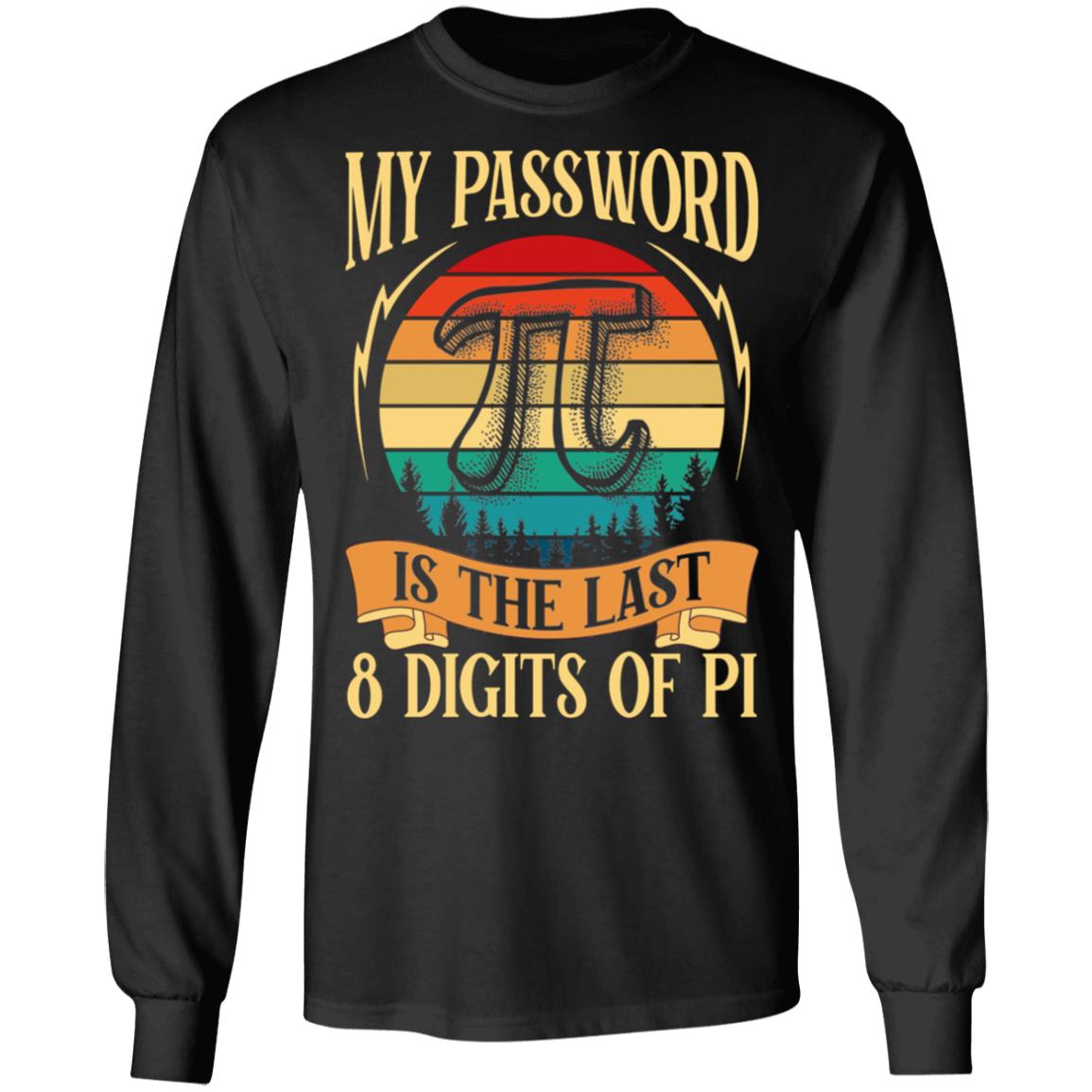 My Password Is The Last 8 Digits of Pi Vintage Retro Hoodie Sweatshirt - Funny Pi Day Math Science Nerd Shirt, Black, Long Sleeve