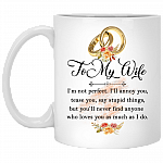 To My Wife I'm Not Perfect You'll Never Find Anyone Who Loves You As Much As I Do Coffee Mug - Water Bottle, White, 11 oz. White Mug
