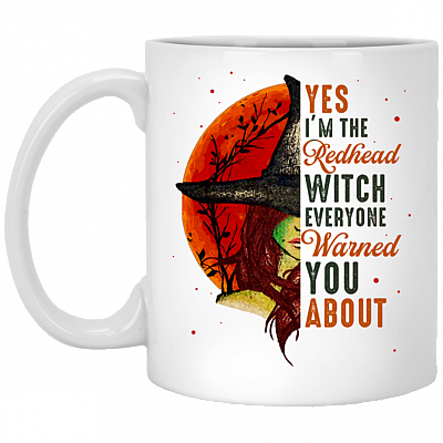 Yes Im The Redhead Witch Everyone Warned You About Funny Ginger Girl Ceramic Coffee Mug - Water Bottle, White, 11 oz. White Mug