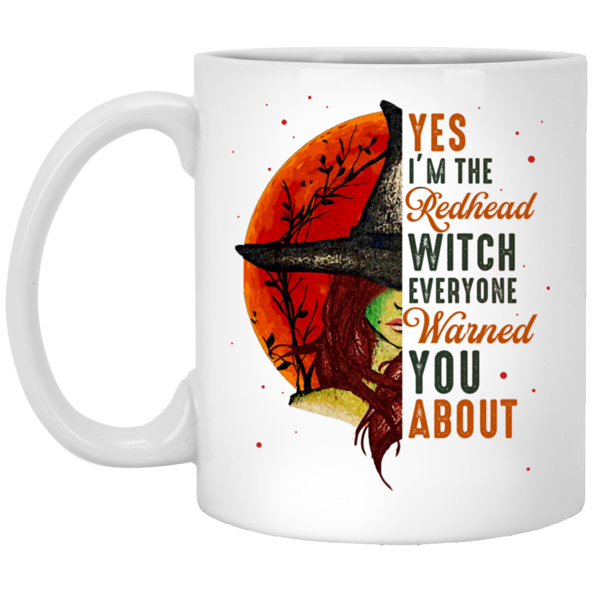 Yes Im The Redhead Witch Everyone Warned You About Funny Ginger Girl Ceramic Coffee Mug - Water Bottle, White, 11 oz. White Mug Yes Im The Redhead Witch Everyone Warned You About Funny Ginger Girl Ceramic Coffee Mug - Water Bottle, White, 11 oz. White Mug