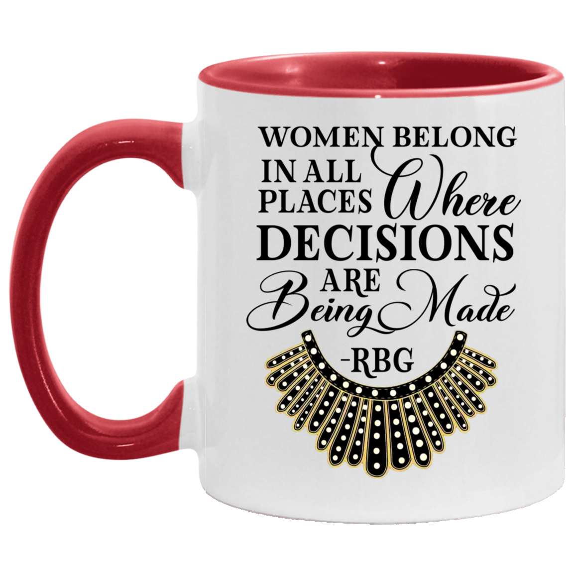 Ruth Bader Ginsburg Collar Women Belong In All Places Where Decisions Are Being Made Feminism Accent Mug, White/Red, 11 oz. Accent Mug