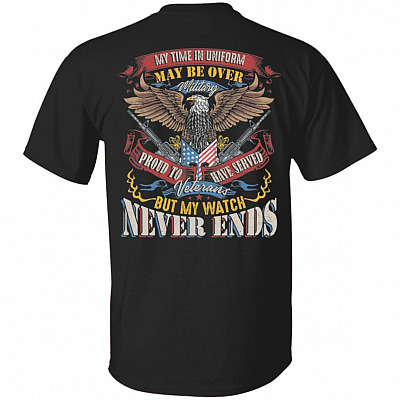 My Time In Uniform May Be Over But My Watch Never Ends Veterans Print on Back Only - Plain Front T-Shirt, Black, Unisex T-Shirt