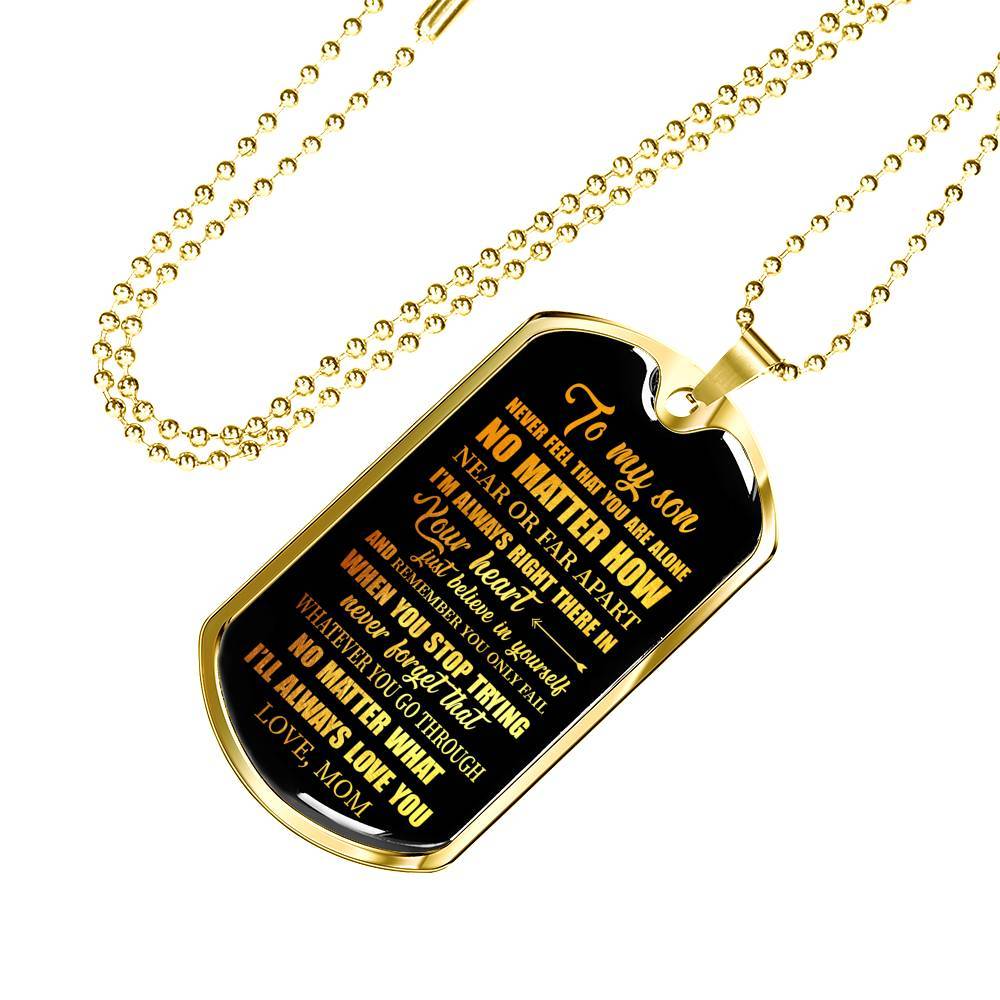 To My Son Never Feel That You're Alone I'm Always Right There In Your Heart Dogtag Pendant Necklace - Dog Tag (Gold Plated)