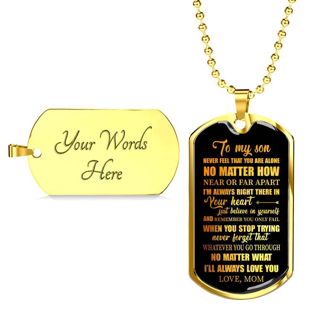 To My Son Never Feel That You're Alone I'm Always Right There In Your Heart Dogtag Pendant Necklace - Dog Tag (Gold Plated)