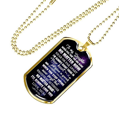 To My Daughter Never Feel That You're Alone I'm Always Right There In Your Heart Dogtag Pendant Necklace - Dog Tag (Gold Plated)