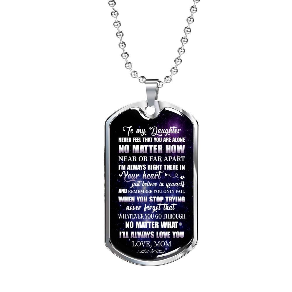 To My Daughter Never Feel That You're Alone I'm Always Right There In Your Heart Dogtag Pendant Necklace - Dog Tag (Silver)
