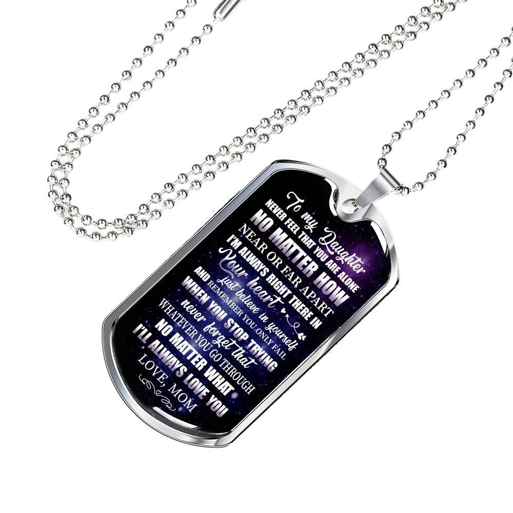 To My Daughter Never Feel That You're Alone I'm Always Right There In Your Heart Dogtag Pendant Necklace - Dog Tag (Silver)