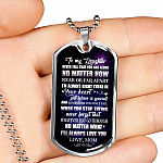 To My Daughter Never Feel That You're Alone I'm Always Right There In Your Heart Dogtag Pendant Necklace - Dog Tag (Silver)