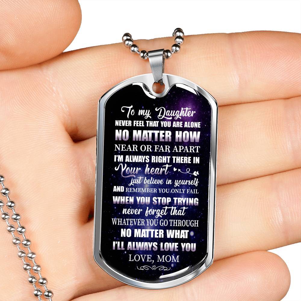 To My Daughter Never Feel That You're Alone I'm Always Right There In Your Heart Dogtag Pendant Necklace - Dog Tag (Silver)