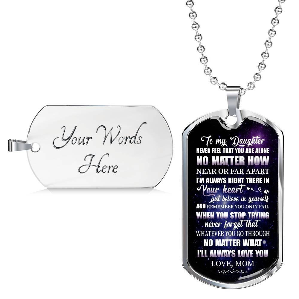 To My Daughter Never Feel That You're Alone I'm Always Right There In Your Heart Dogtag Pendant Necklace - Dog Tag (Silver)