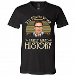 Vintage Notorious RBG Well Behaved Women Rarely Make History T-shirt - V-neck - Ruth Bader Ginsburg Shirt, Black, V-Neck T-Shirt