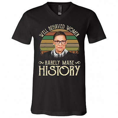 Vintage Notorious RBG Well Behaved Women Rarely Make History T-shirt - V-neck - Ruth Bader Ginsburg Shirt, Black, V-Neck T-Shirt