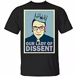 Our Lady Of Dissent Shirt - Notorious RBG Shirt - Ruth Bader Ginsburg Shirt - RBG Dissent Shirt, Black, Unisex T-Shirt