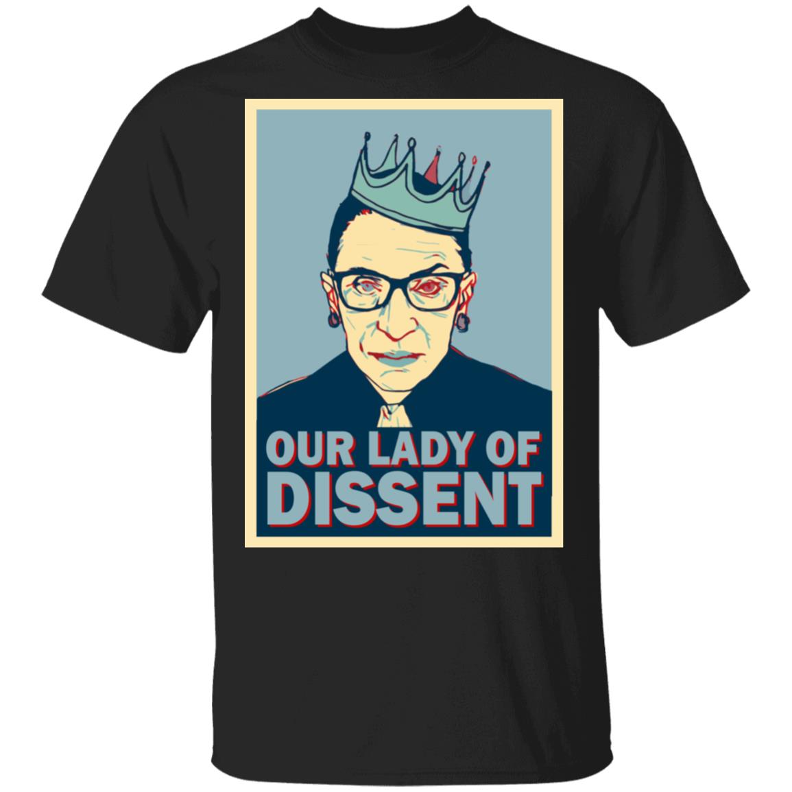 Our Lady Of Dissent Shirt - Notorious RBG Shirt - Ruth Bader Ginsburg Shirt - RBG Dissent Shirt, Black, Unisex T-Shirt