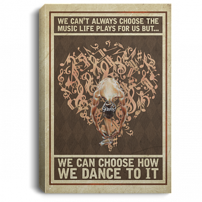 Ballet We Can't Always Choose The Music Life Plays For Us But How We Dance To It Framed Canvas Prints - Unframed Poster, White, 0.75'' Framed Canvas