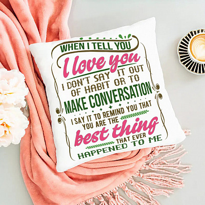 Alternative view of When I Tell You I Love You Throw Pillow - Decorative Pillow - Indoor Outdoor Cushion - Sofa Home Decor