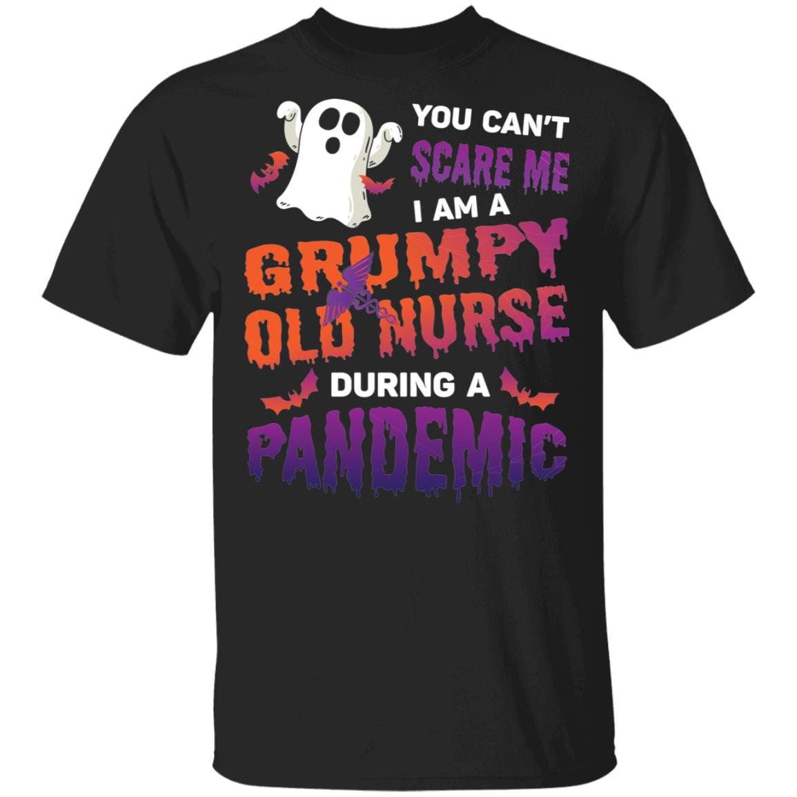 You Can't Scare Me I'm A Grumpy Old Nurse During Pandemic Shirt - Halloween Nurse Shirt, Black, Unisex T-Shirt