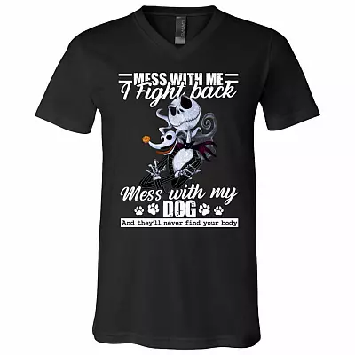 Mess with My Dog They'll Never Find Your Body Jack Skellington T-Shirt - V Neck, Black, V-Neck T-Shirt