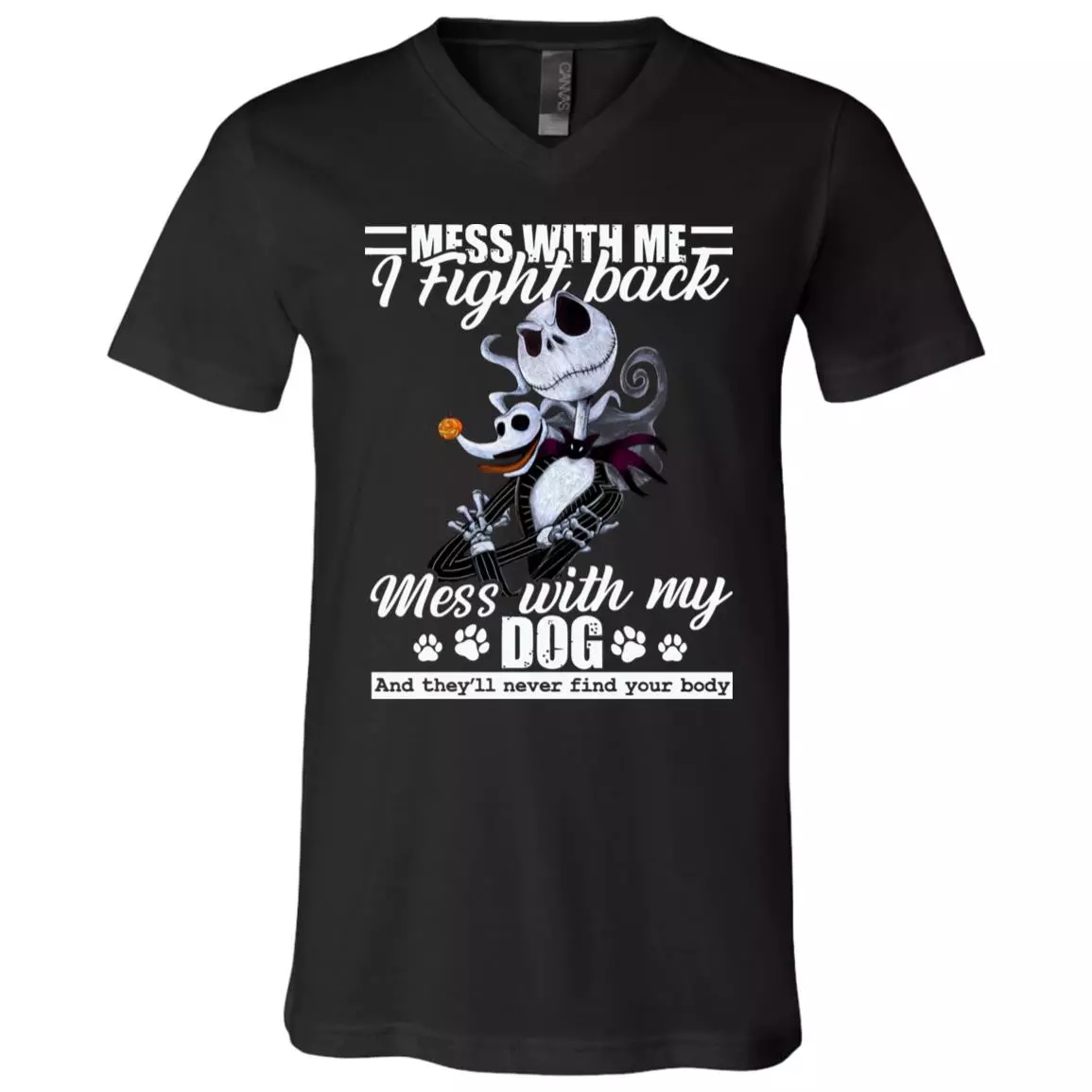 Mess with My Dog They'll Never Find Your Body Jack Skellington T-Shirt - V Neck, Black, V-Neck T-Shirt