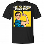 Fight For The Thing You Care About T-Shirt - RBG Feminism Shirt - Ruth Bader Ginsburg T-Shirt, Black, Unisex T-Shirt Fight For The Thing You Care About T-Shirt - RBG Feminism Shirt - Ruth Bader Ginsburg T-Shirt, Black, Unisex T-Shirt