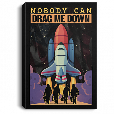 Nobody Can Drag Me Down Framed Canvas - Unframed Poster, Black, 0.75'' Framed Canvas