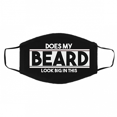 Does My Beard Look Big In This Washable Reusable Custom – Funny Bearded Printed Cloth Face Mask Cover, Black, Cloth Face Cover – Medium/Large