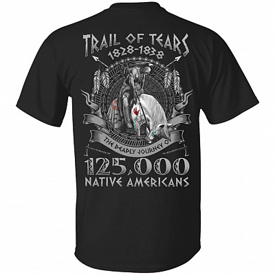 Trail Of Tears The Deadly Journey Of Native American Shirt - Native American Cherokee Print On Back T-Shirt, Black, Unisex T-Shirt