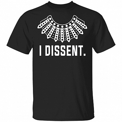 I Dissent T-Shirt - RBG Shirt, Black, Unisex T-Shirt