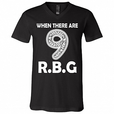 When There're Nine RBG Feminist Notorious Adult Shirt T-Shirt - V-Neck - Youth Kid T-Shirt, Black, V-Neck T-Shirt