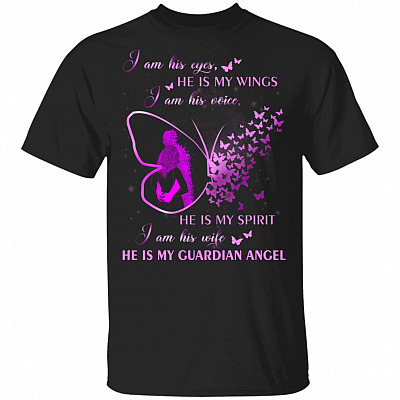 I Am His Eyes He Is My Wings I Am His Wife He Is My Angel T-Shirt, Black, Unisex T-Shirt