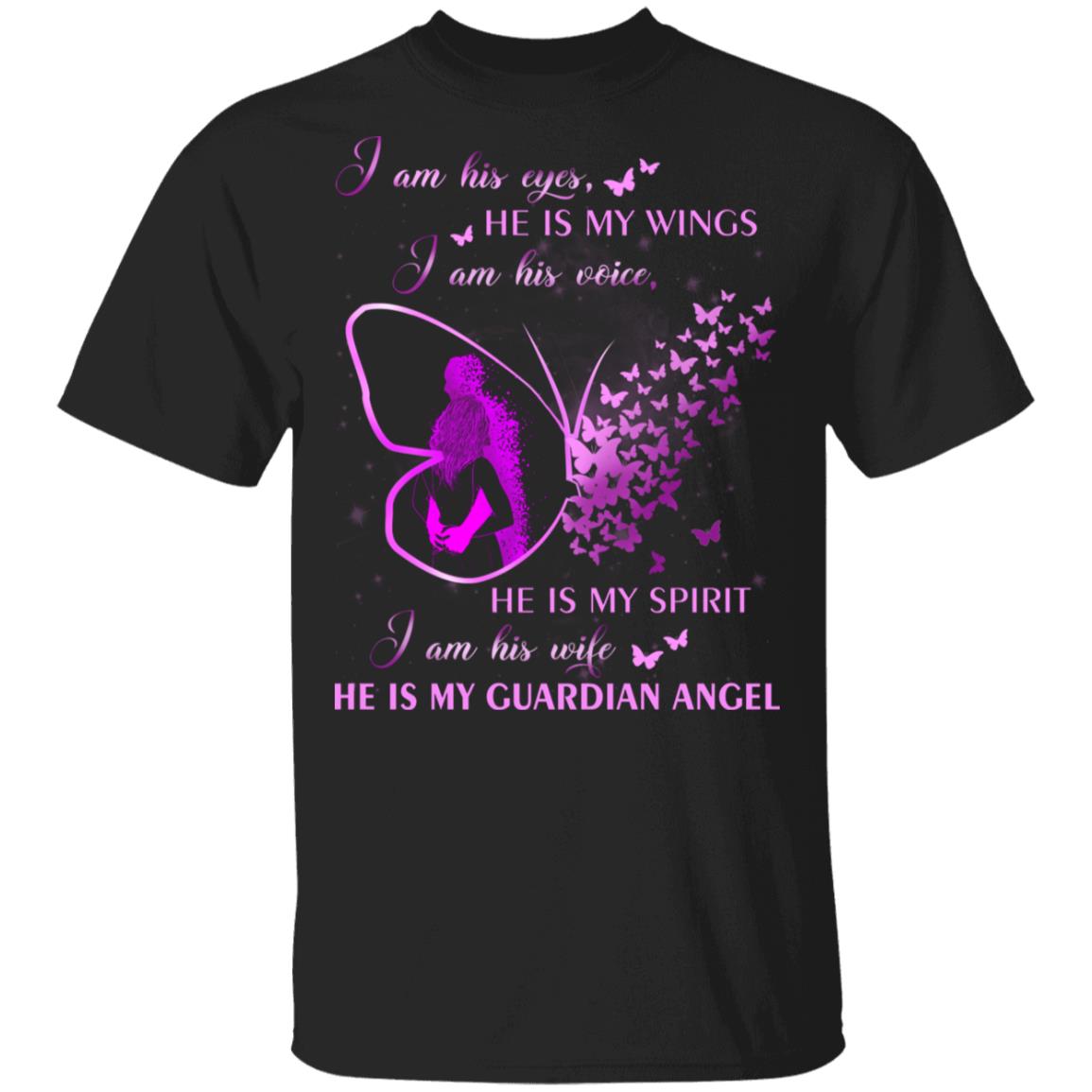 I Am His Eyes He Is My Wings I Am His Wife He Is My Angel T-Shirt, Black, Unisex T-Shirt