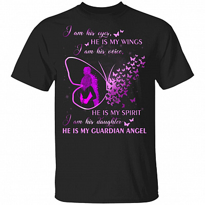 I Am His Eyes He Is My Wings I Am His Daughter He Is My Angel T-Shirt, Black, Unisex T-Shirt