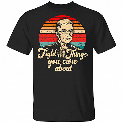 Fight For The Thing You Care About Retro T-Shirt - Notorious RBG Shirt - Ruth Bader Ginsburg Shirt, Black, Unisex T-Shirt