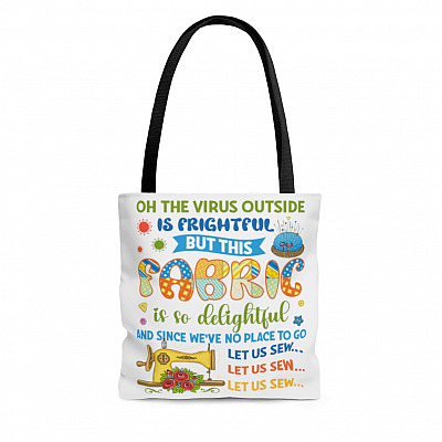 Oh The Virus Outside Is Frightful But This Fabric Is So Delightful All Over Print Tote Bag - Shoulder Bag
