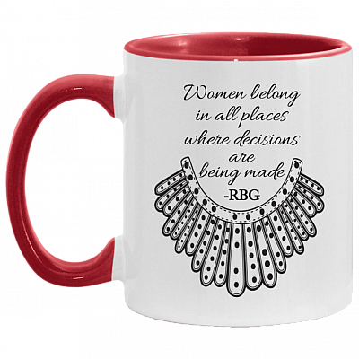 Women Belong in All Places Where Decisions Are Being Made RBG Ruth Feminist Gift Accent Mug, White/Red, 11 oz. Accent Mug