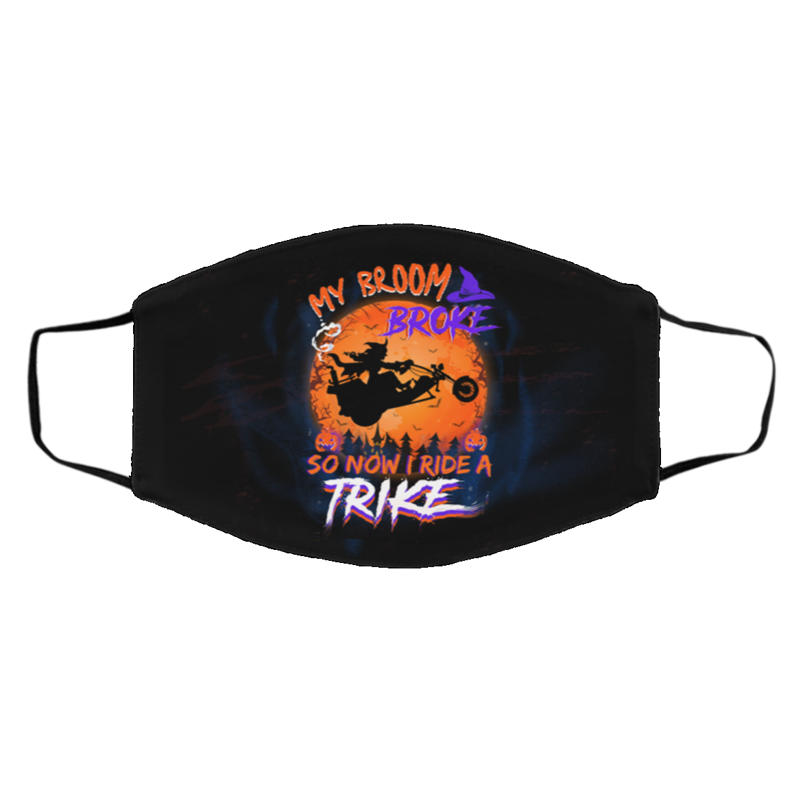 My Broom Broke So Now I Ride A Trike Washable Reusable Custom - Printed Cloth Face Mask Cover, White, Cloth Face Cover – Medium/Large