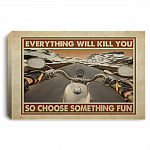 Everything Will Kill You So Choose Something Fun Chopper Bike Framed Canvas - Unframed Poster, White, 0.75'' Framed Canvas