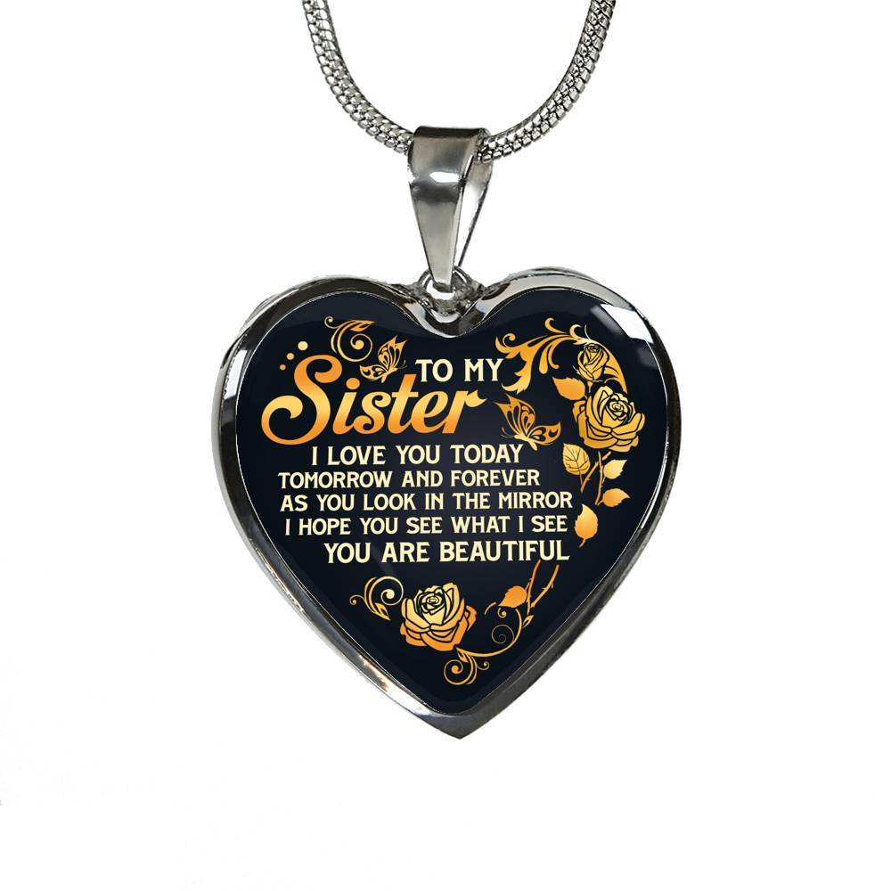To My Sister I Love You Today Tomorrow and Forever You Are Beautiful Heart Pendant Necklace - Heart Luxury Necklace (Silver)