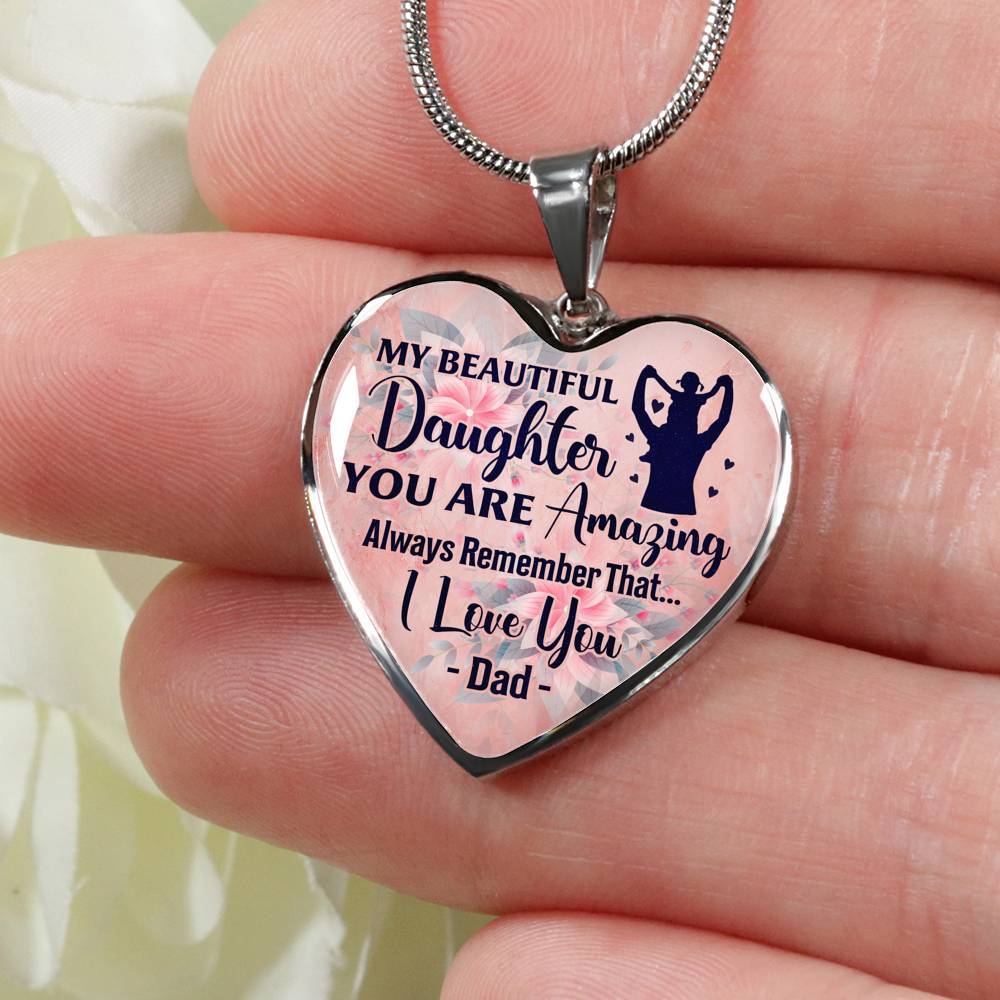 My Beautiful Daughter You Are Amazing Always Remember That I Love You Dad Heart Pendant Necklace - Heart Luxury Necklace (Silver)