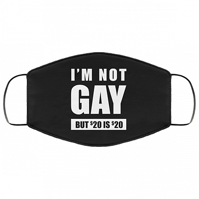 I'm Not Gay But 20 Bucks Is 20 Bucks Washable Reusable Custom - Printed Cloth Face Mask Cover, Black, Cloth Face Cover – Medium/Large