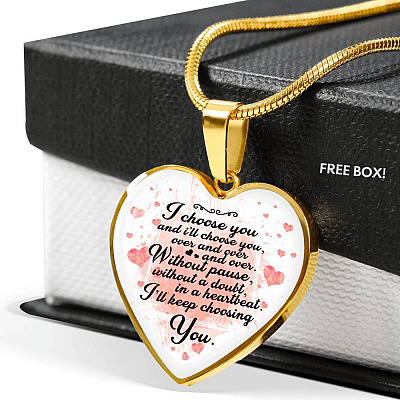 I Choose You and I Will Choose You Over and Over Without Pause Without a Doubt Heart Pendant Necklace Gift - Heart Luxury Necklace (Gold Plated)