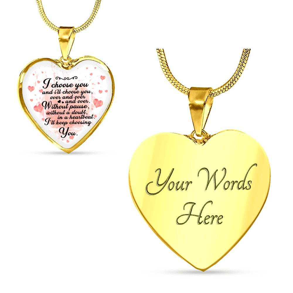 I Choose You and I Will Choose You Over and Over Without Pause Without a Doubt Heart Pendant Necklace Gift - Heart Luxury Necklace (Gold Plated)