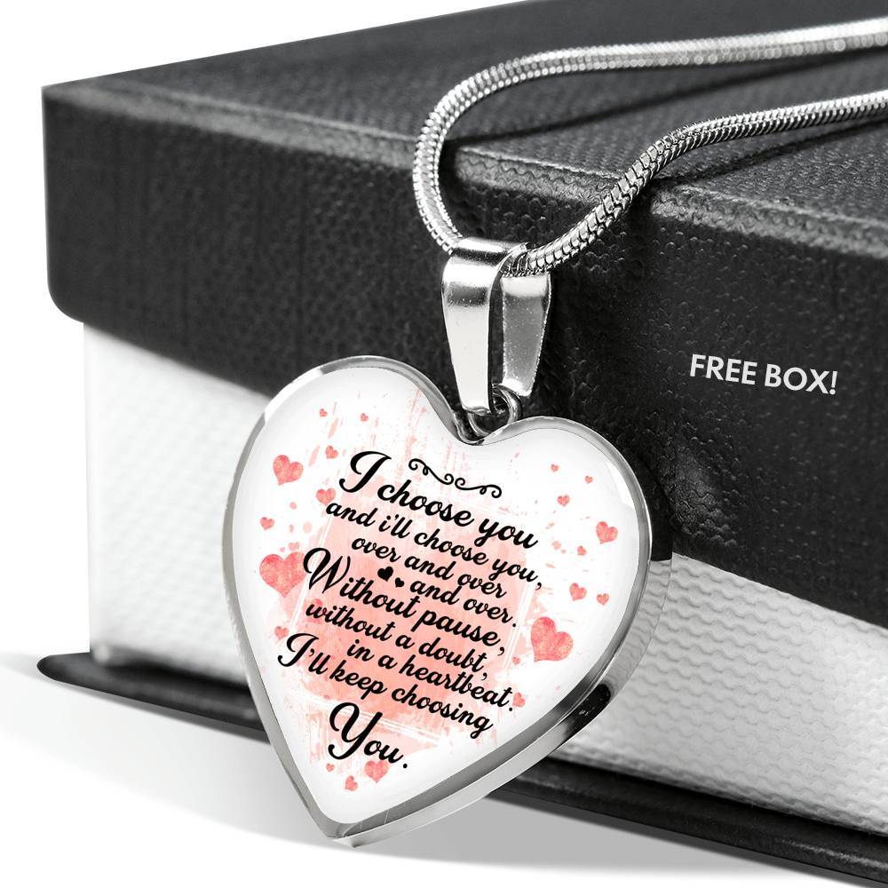 I Choose You and I Will Choose You Over and Over Without Pause Without a Doubt Heart Pendant Necklace Gift - Heart Luxury Necklace (Silver)