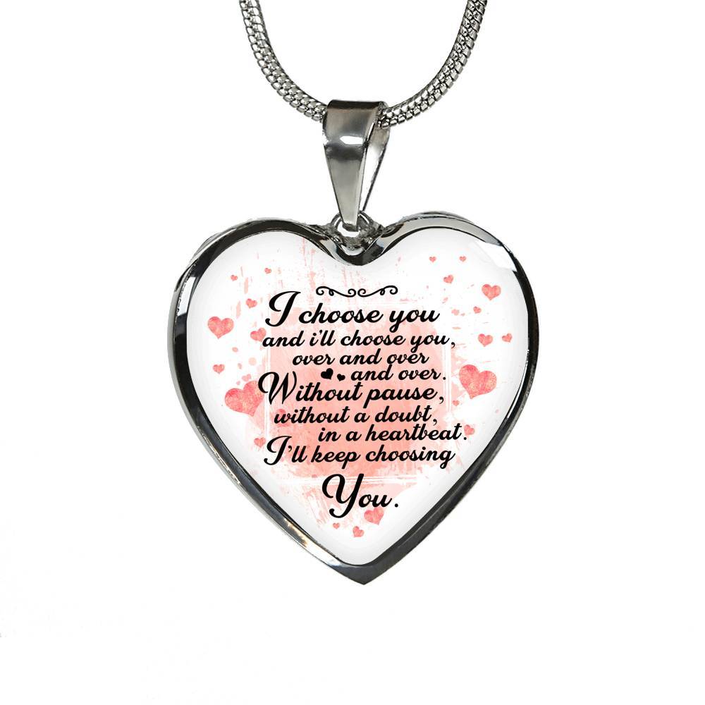 I Choose You and I Will Choose You Over and Over Without Pause Without a Doubt Heart Pendant Necklace Gift - Heart Luxury Necklace (Silver)